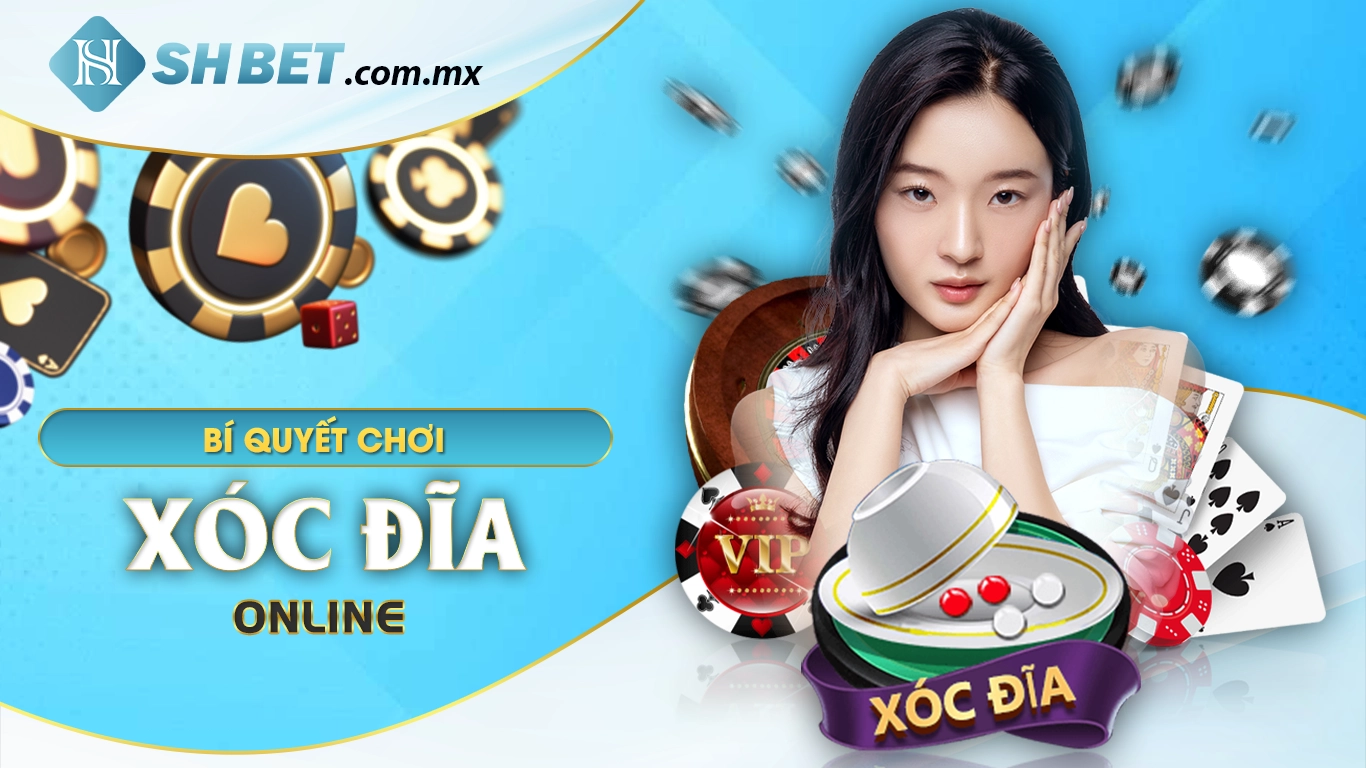 Bí quyết chơi xóc đĩa online